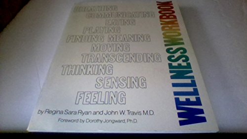 Wellness Workbook: A Guide to Attaining High Level Wellness (9780898150322) by Regina Sara Ryan; John W. Travis