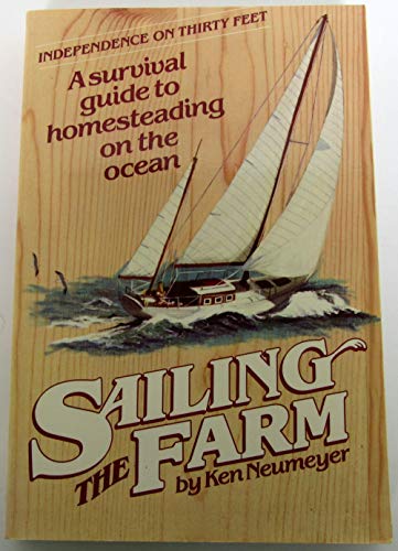 Beispielbild fr Sailing the Farm: A Survival Guide to Homesteading on the Ocean zum Verkauf von Zoom Books Company