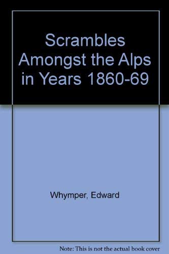 9780898150551: Scrambles Amongst the Alps in the Years Eighteen Sixty to Eighteen Sixty-Nine