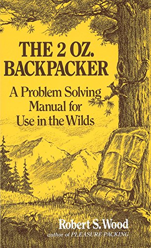 Stock image for The 2 Oz. Backpacker: A Problem Solving Manual for Use in the Wilds for sale by SecondSale