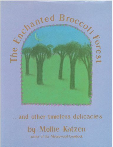 Beispielbild fr The Enchanted Broccoli Forest: And Other Timeless Delicacies zum Verkauf von Wonder Book