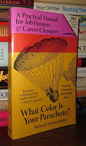 What Color Is Your Parachute? 1984: A Practical Manual for Job Hunters and Career Changers (9780898151206) by Bolles, Richard N.