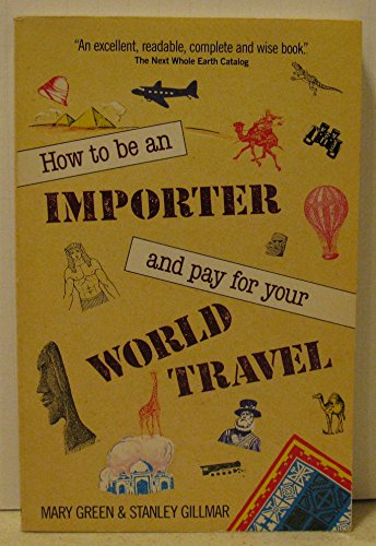 Beispielbild fr How to Be an Importer and Pay for Your World Travel zum Verkauf von Wonder Book