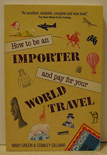 9780898151800: How to Be an Importer and Pay for Your World Travel [Paperback] by Green, Mar...