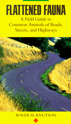 Imagen de archivo de Flattened fauna: a field guide to common animals of roads, streets, and highways a la venta por Tacoma Book Center