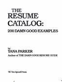 The Resume Catalog: 200 Damn Good Examples