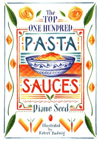 9780898152579: Top One Hundred Pasta Sauces: Authentic Regional Recipes from Italy