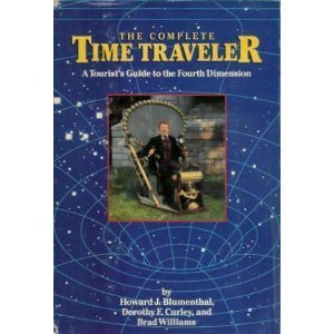 Stock image for The Complete Time Traveler : A Tourist's Guide to the Fourth Dimension for sale by HPB-Red