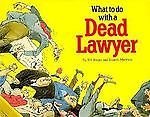 Stock image for What to Do with a Dead Lawyer for sale by Wonder Book