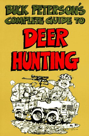 Stock image for Buck Peterson's Complete Guide to Deer Hunting (Roadkill) for sale by Direct Link Marketing