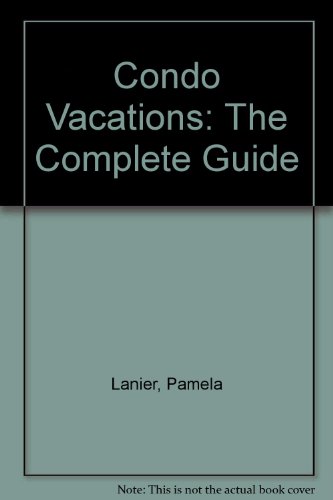9780898153019: Condo Vacations: The Complete Guide