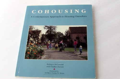 Cohousing: A Contemporary Approach to Housing Ourselves (9780898153064) by Kathryn M. McCamant; Charles Durrett