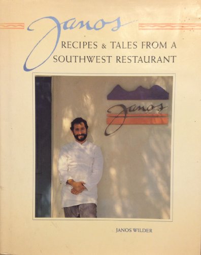 Imagen de archivo de Janos : Recipes and Tales from a Southwest Restaurant a la venta por Better World Books