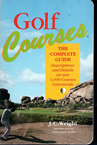 Stock image for Golf Courses: The Complete Guide to Over 5,000 Courses Nationwide (Lanier Guides) Lanier, Pamela; Wright, J. C. and Snyder, Arthur Jack for sale by Turtlerun Mercantile