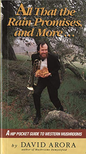 Stock image for All That the Rain Promises and More: A Hip Pocket Guide to Western Mushrooms for sale by Goodwill Books
