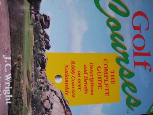 Stock image for Golf Courses: The Complete Guide to Over 8,000 Courses Nationwide for sale by Irish Booksellers