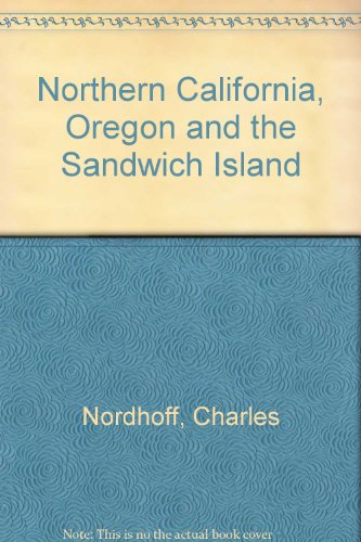 Imagen de archivo de Northern California Oregon and the Sandwich Island a la venta por Books From California