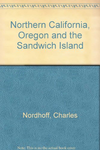 Stock image for Northern California Oregon and the Sandwich Island for sale by Books From California