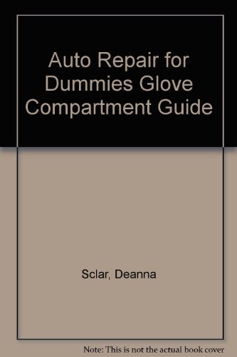 Auto Repair for Dummies: Glove Compartment Guide (9780898154351) by Sclar, Deanna