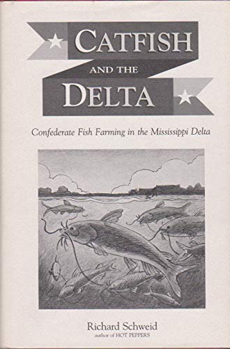 Stock image for Catfish and the Delta: Confederate Fish Farming in the Mississippi Delta for sale by Martin Nevers- used & rare books