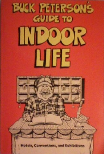 9780898154689: Buck Peterson's Guide to Indoor Life: Hotels, Conventions, and Exhibitions