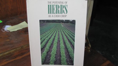 Beispielbild fr The Potential of Herbs as a Cash Crop: How to Make a Living in the Country zum Verkauf von Wonder Book