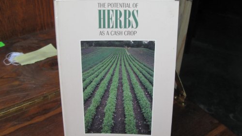 9780898154726: The Potential of Herbs as a Cash Crop: How to Make a Living in the Country