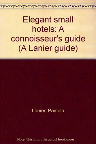 9780898155112: Elegant small hotels: A connoisseur's guide (A Lanier guide)