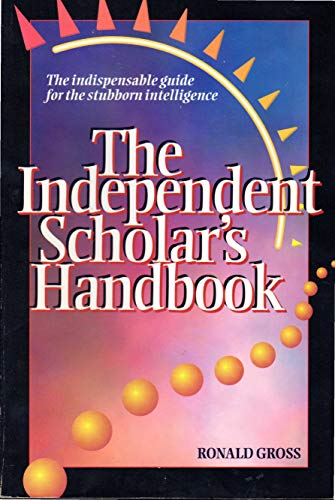 Beispielbild fr Independent Scholar's Handbook: How to Turn Your Interest in Any Subject into Expertise zum Verkauf von Wonder Book