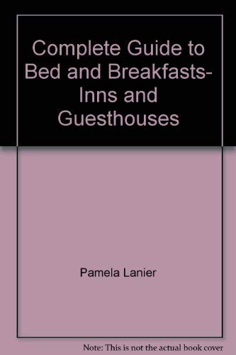 Beispielbild fr Complete Guide to Bed and Breakfasts, Inns and Guesthouses (Complete Guide to Bed & Breakfasts, Inns & Guesthouses) zum Verkauf von Wonder Book