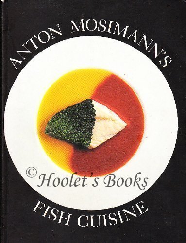 Imagen de archivo de Anton Mosimann's Fish Cuisine a la venta por Better World Books