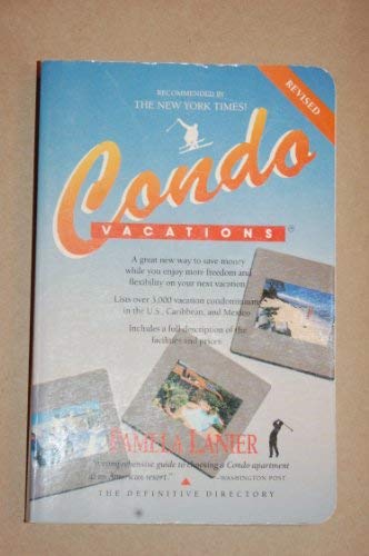 Condo Vacations : The Complete Guide - Pamela Lanier