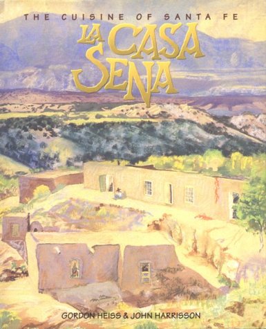 Stock image for La Casa Sena : The Cuisine of Santa Fe for sale by Better World Books