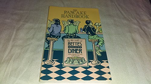 Imagen de archivo de The Pancake Handbook : Specialties from Bette's Oceanview Diner a la venta por Better World Books