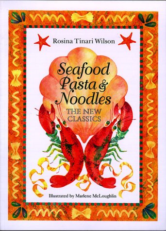 Beispielbild fr Seafood Pasta and Noodles : The New Classics zum Verkauf von Better World Books