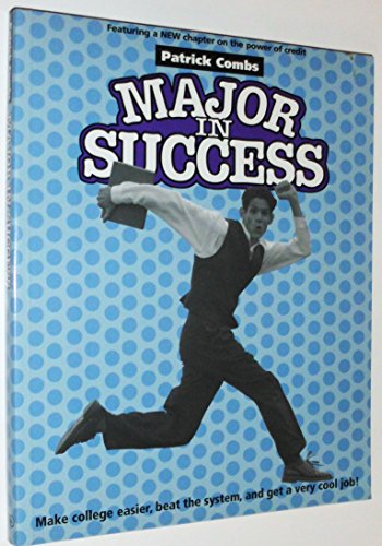 Imagen de archivo de Major in Success: Make College Easier, Beat the System and Get a Very Cool Job a la venta por Wonder Book