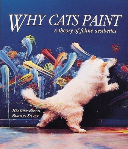 9780898156126: Why Cats Paint: A Theory of Feline Aesthetics