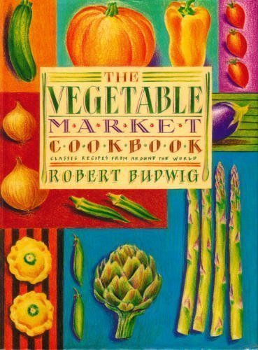 9780898156164: Vegetable Market Cookbook: Classic Recipes from Around the World