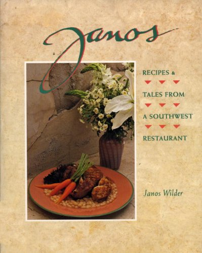 Imagen de archivo de Janos: Recipes and Tales from a Southwest Restaurant a la venta por Wonder Book