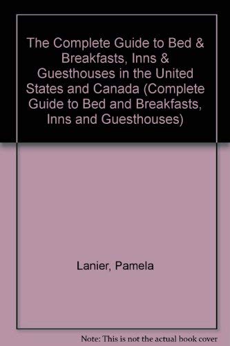 Stock image for The Complete Guide to Bed & Breakfasts, Inns & Guesthouses (COMPLETE GUIDE TO BED AND BREAKFASTS, INNS AND GUESTHOUSES) for sale by HPB-Red