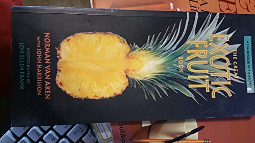 9780898156881: The Great Exotic Fruit Book: A Handbook of Tropical and Subtropical Fruits, With Recipes