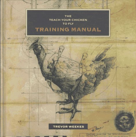 Beispielbild fr The Teach Your Chicken to Fly Training Manual zum Verkauf von Louisville Book Net