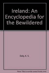Beispielbild fr Ireland: An Encyclopedia for the Bewildered zum Verkauf von Wonder Book