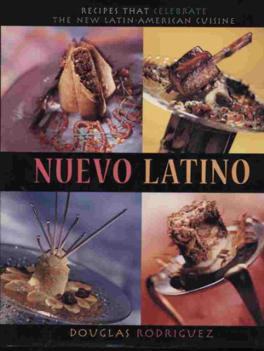 Beispielbild fr Nuevo Latino : Recipes That Celebrate the New Latin-American Cuisine zum Verkauf von Better World Books