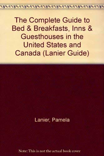 Stock image for The Complete Guide to Bed & Breakfasts, Inns & Guesthouses in the United States and Canada (Lanier Guide) for sale by Wonder Book