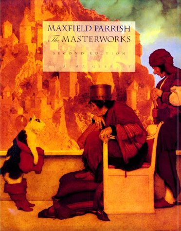 Maxfield Parrish, 2ND ED: The Masterworks (9780898157840) by Gilbert, Alma M.