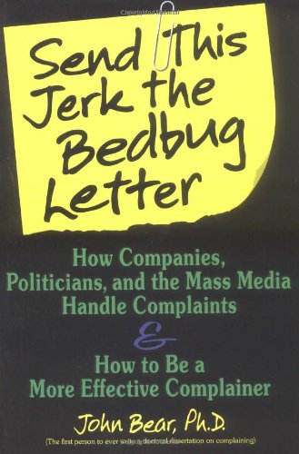 Imagen de archivo de Send This Jerk the Bedbug Letter: How Companies, Politicians, and the Mass Media Deal with Complaints and how to be a more effective Complainer a la venta por Keeper of the Page