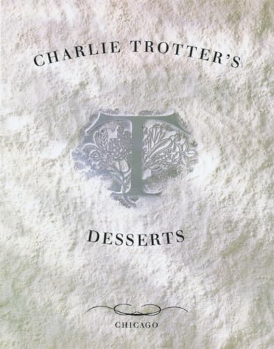 Stock image for Charlie Trotter's Desserts : [a Cookbook] for sale by Better World Books