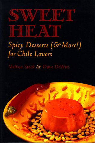 Stock image for Sweet Heat: Dessert for Chile Lovers for sale by Wonder Book