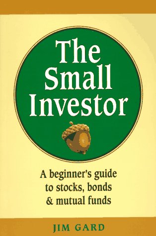 Imagen de archivo de The Small Investor: A Beginner's Guide to Stocks, Bonds, and Mutual Funds a la venta por Wonder Book